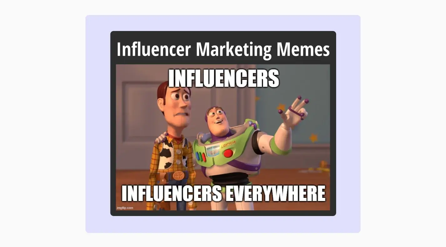 35+ Influencer marketing memes that will make you laugh (Or cry)