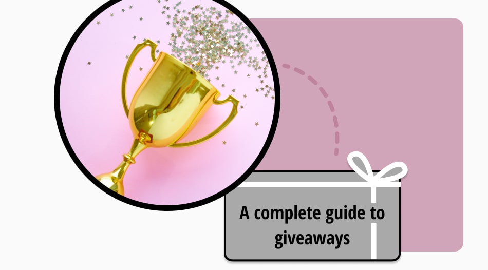 A complete guide to giveaways: Methods, ideas & examples