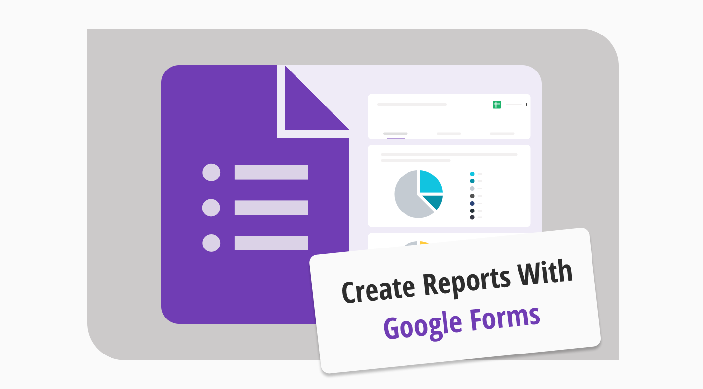 How to create reports with Google Forms (step-by-step)