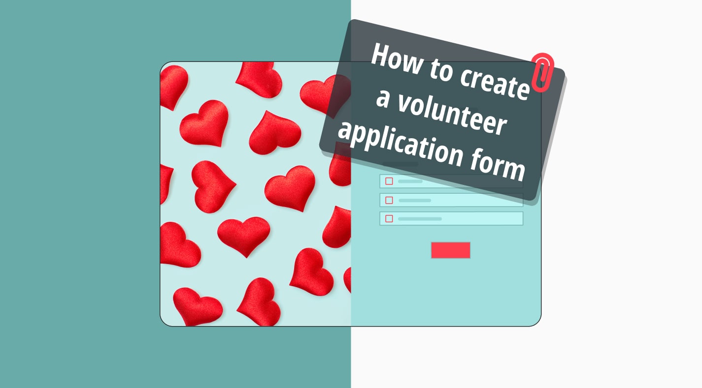 How to create a volunteer application form (free templates & expert tips)
