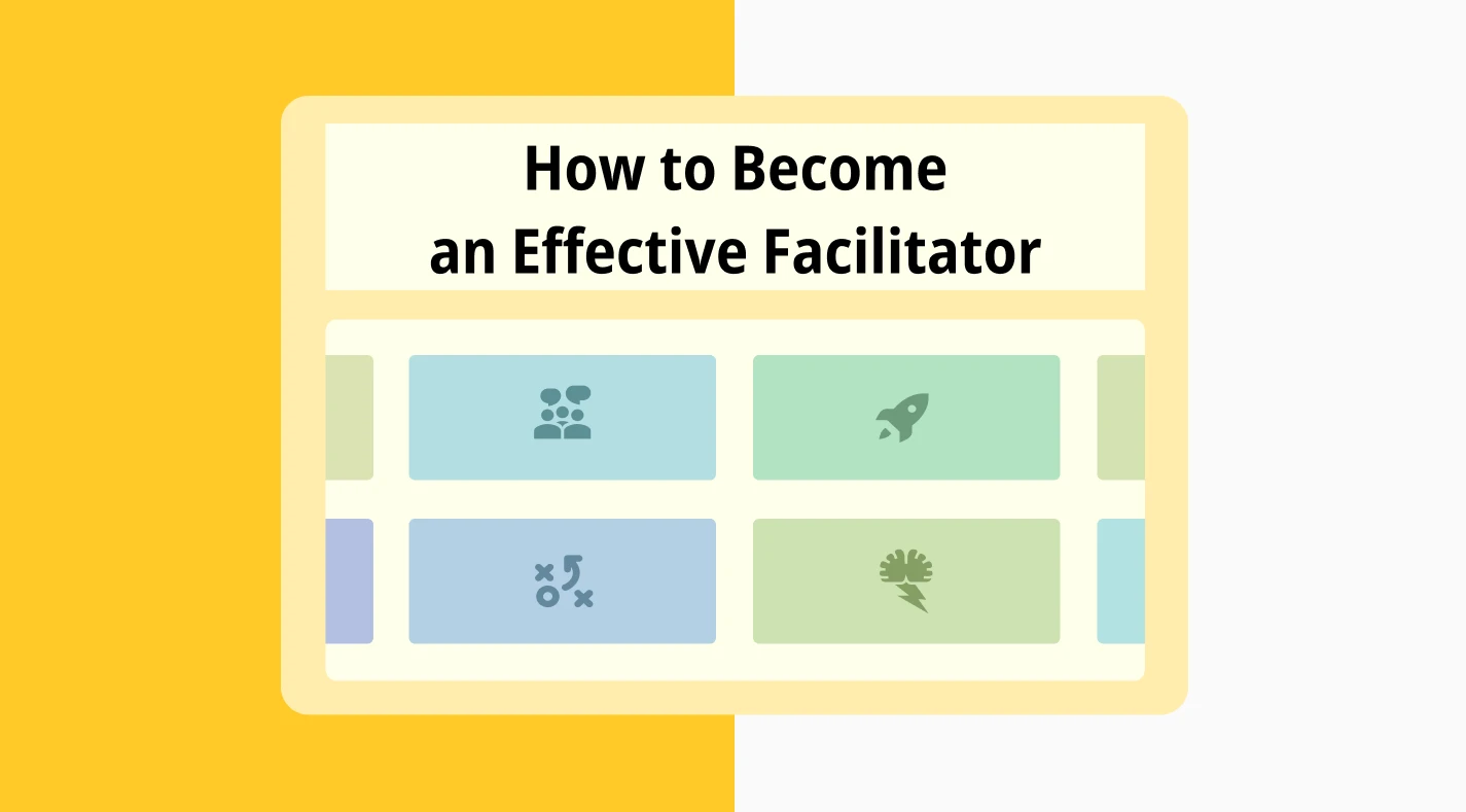 Becoming an effective facilitator: Steps, tips & more