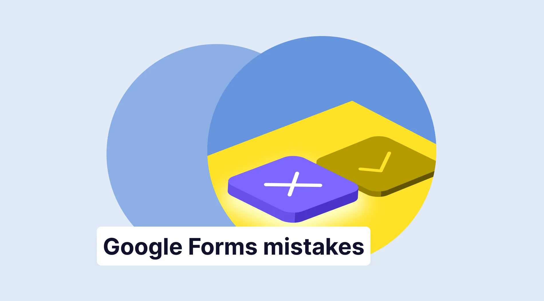 10 Common mistakes to avoid in Google Forms (2025 edition)
