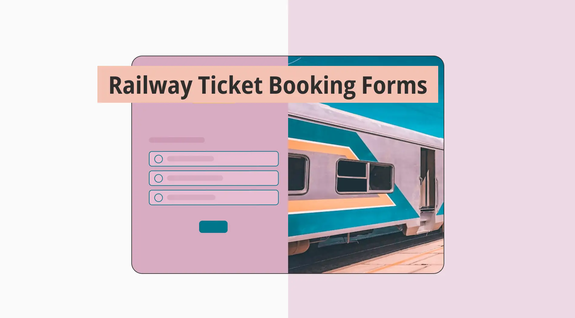 How to create a railway ticket booking form (+Free templates)