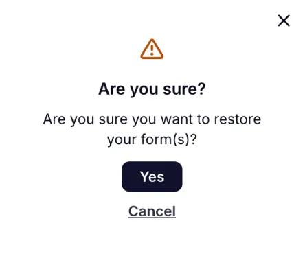An image showing a pop-up asking you if you are sure that you want to bring the form back